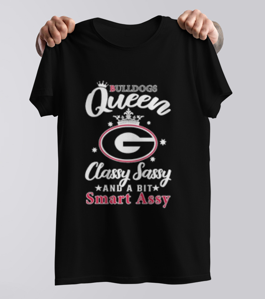 Georgia Bulldogs Queen Classy Sassy And A Bit Smart Assy T-Shirt