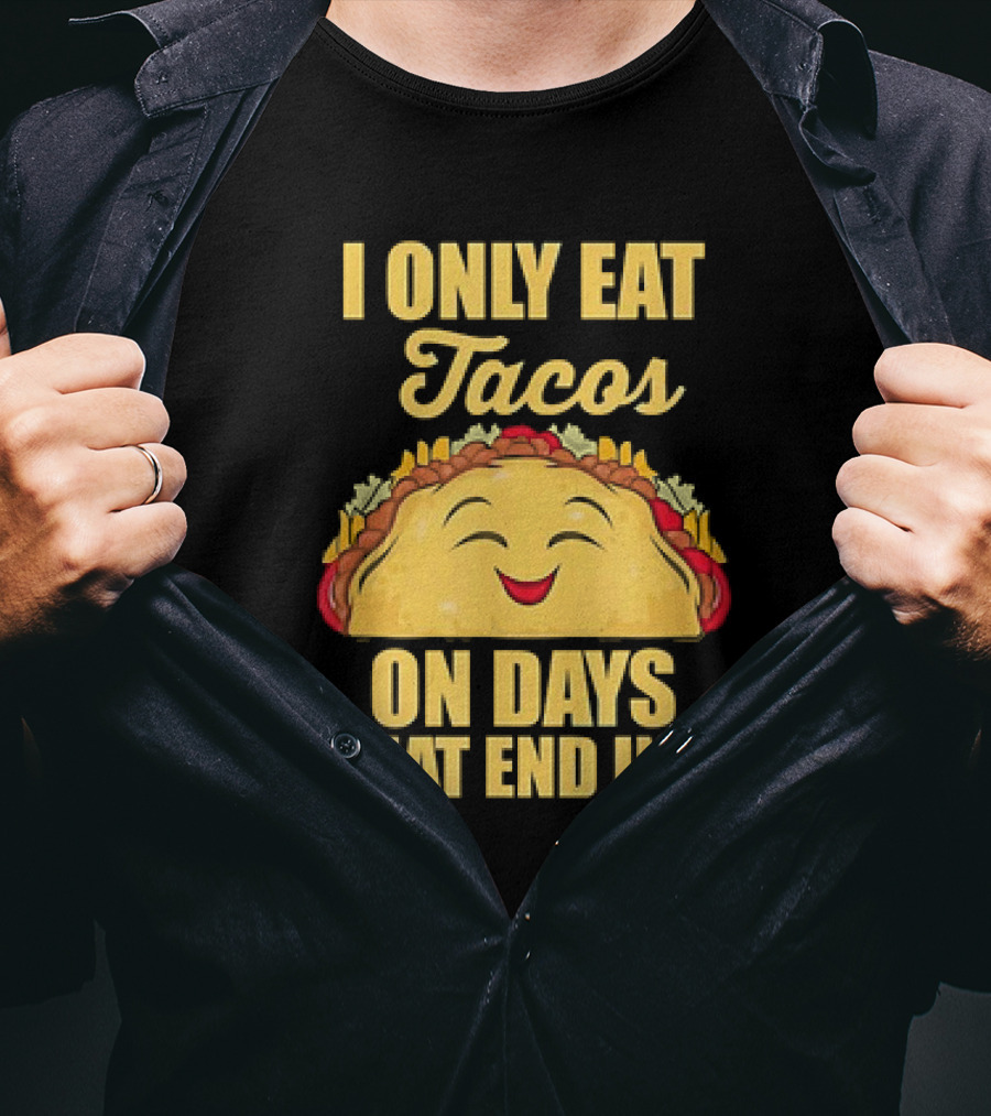 I Only Eat Tacos On Days That End In Y Smiling Taco T-Shirt
