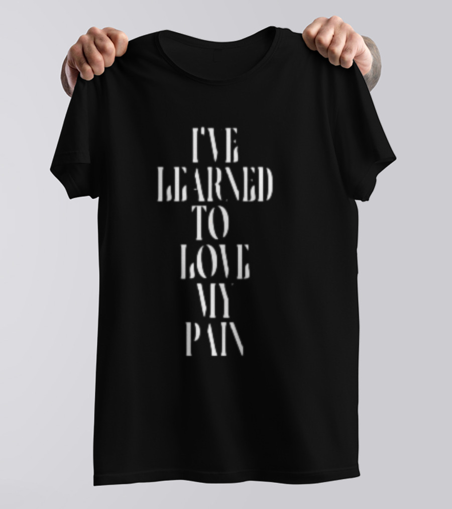 I’ve Learned To Love My Pain Stencil Typography Empowerment T-Shirt