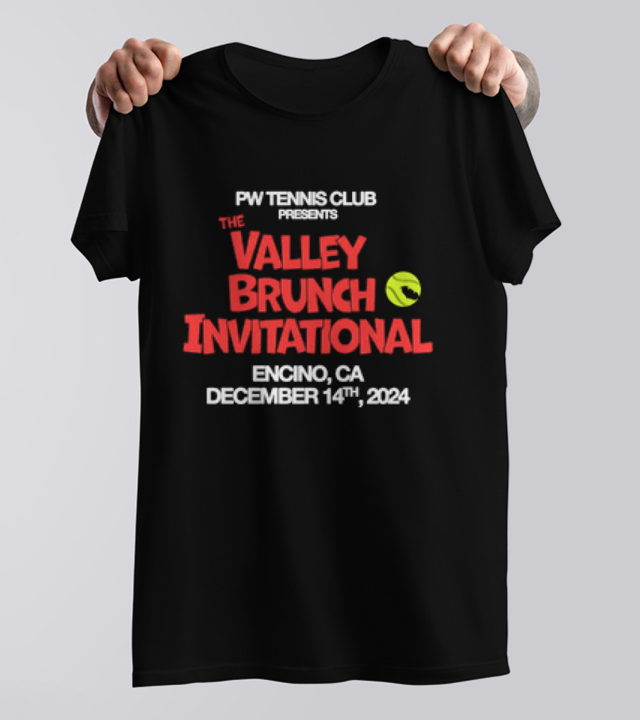 PW Tennis Club Presents The Valley Brunch Invitational Encino CA December 14 T-Shirt