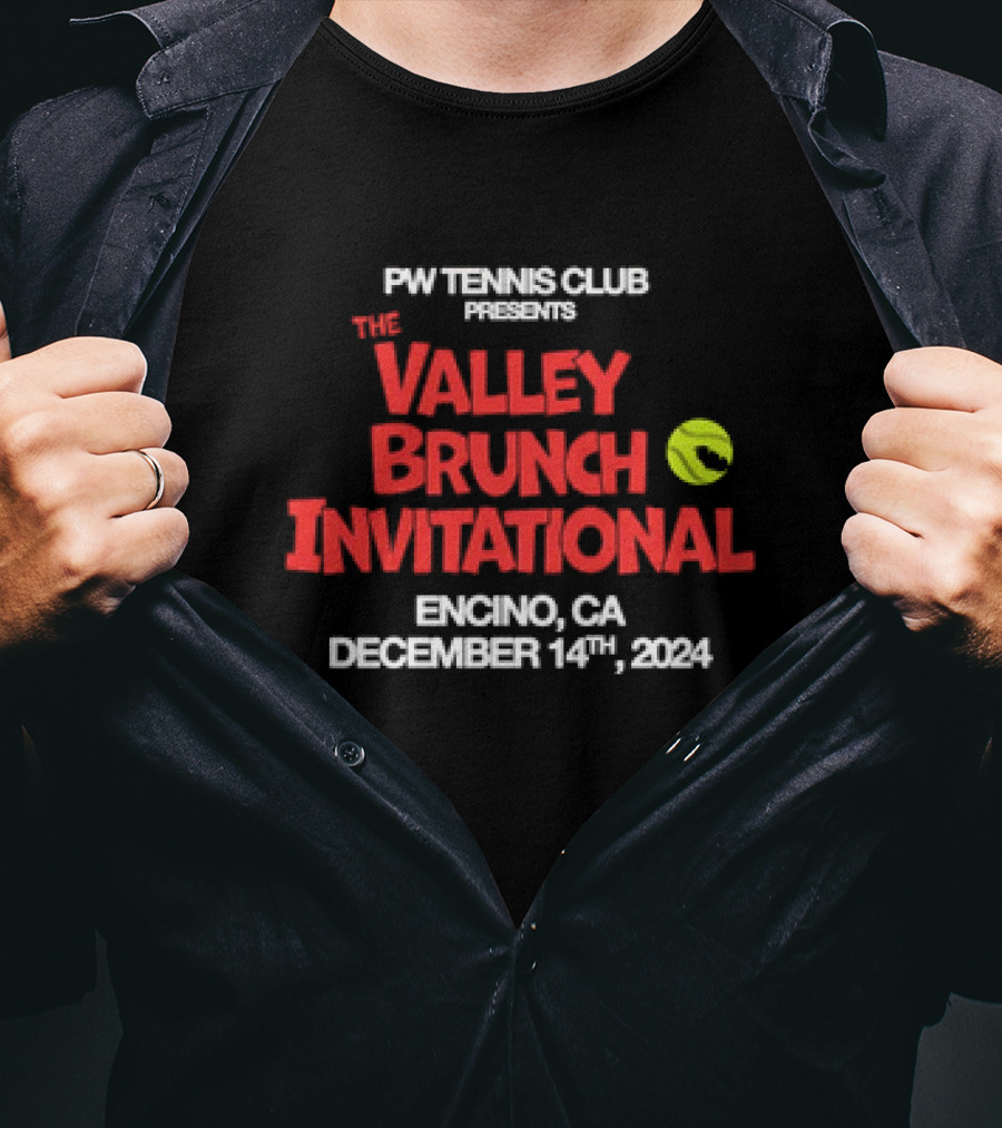 PW Tennis Club Presents The Valley Brunch Invitational Encino CA December 14 T-Shirt