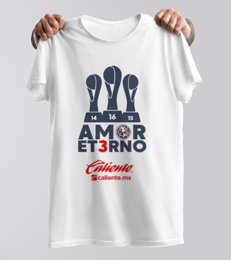 Amor Eterno Club América Campeón Caliente Caliente.mx 14 16 15 T-Shirt