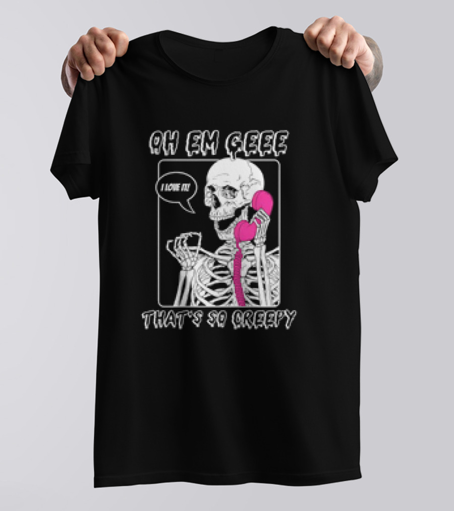 OH EM GEEE Skeleton I Love It That's So Creepy Pink Phone T-Shirt