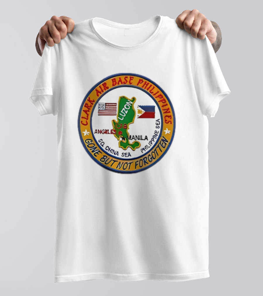 Clark Air Base Philippines Luzon Angeles Manila Gone But Not Forgotten T-Shirt