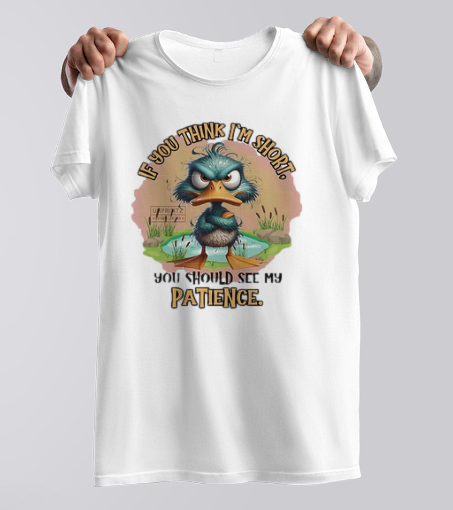 If You Think I'm Short You Should See My Patience Angry Duck T-Shirt