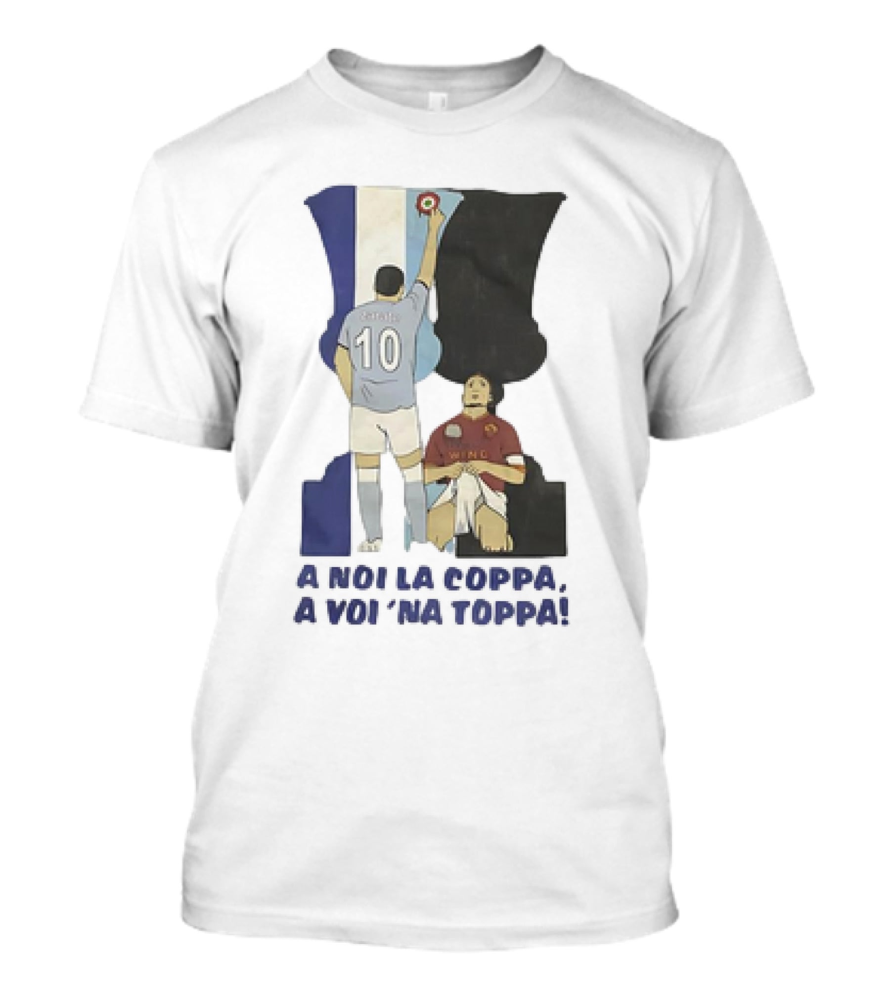 Zarate Totti A Noi La Coppa A Voi 'Na Toppa T-Shirt