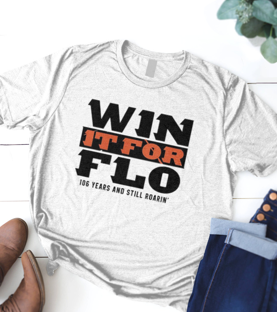 Cincinnati Bengals Win It For Flo 106 Years And Still Roarin' T-Shirt
