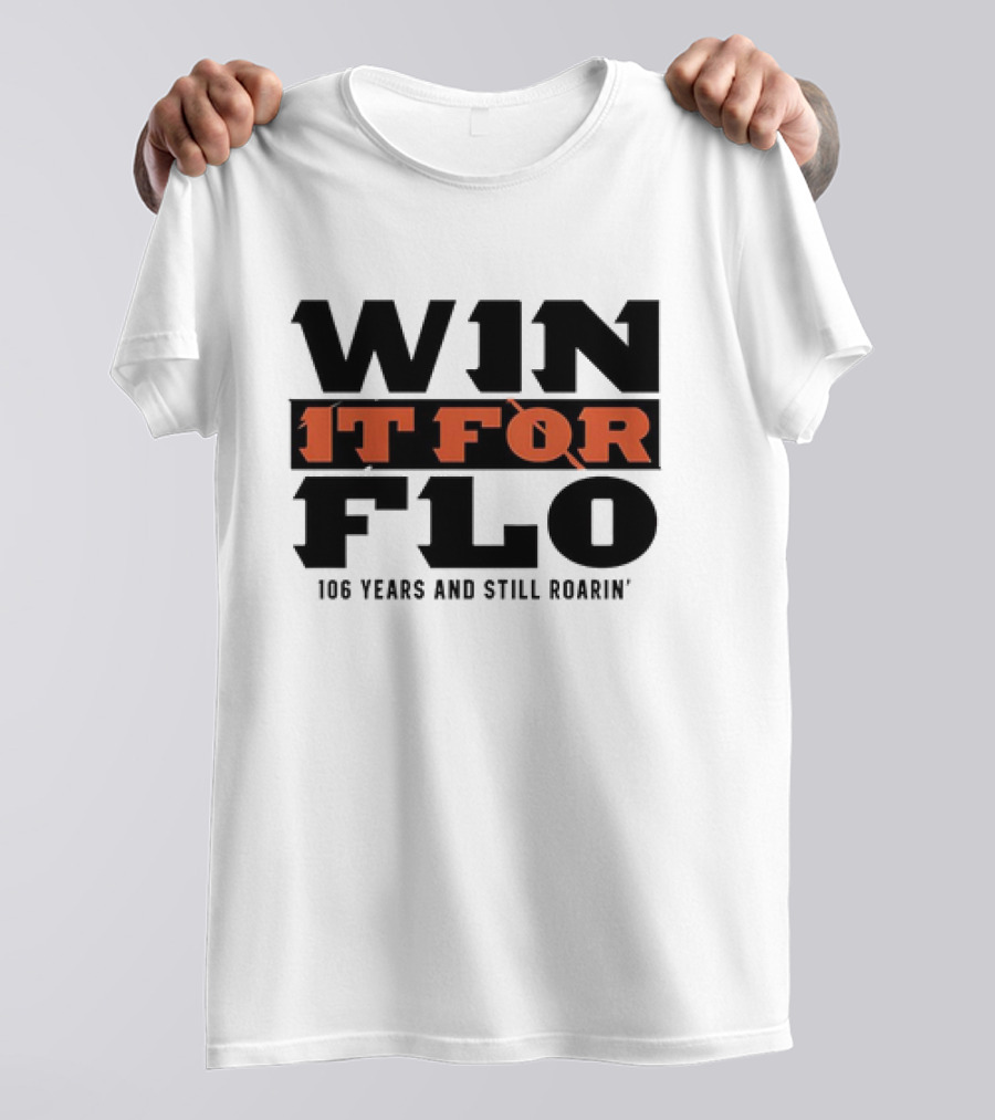Cincinnati Bengals Win It For Flo 106 Years And Still Roarin' T-Shirt