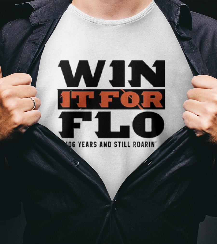 Cincinnati Bengals Win It For Flo 106 Years And Still Roarin' T-Shirt