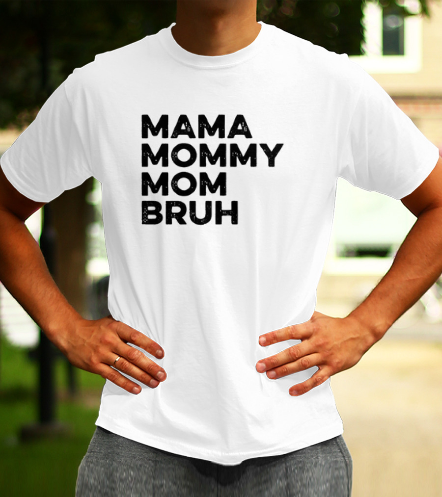 Mama Mommy Mom Bruh Funny Mother's Day Saying T-Shirt