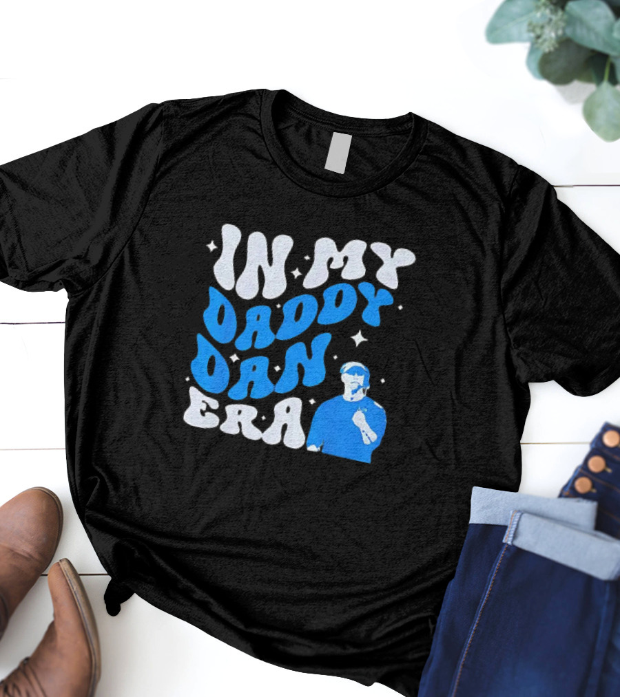 In My Daddy Dan Era Dan Campbell Coach T-Shirt
