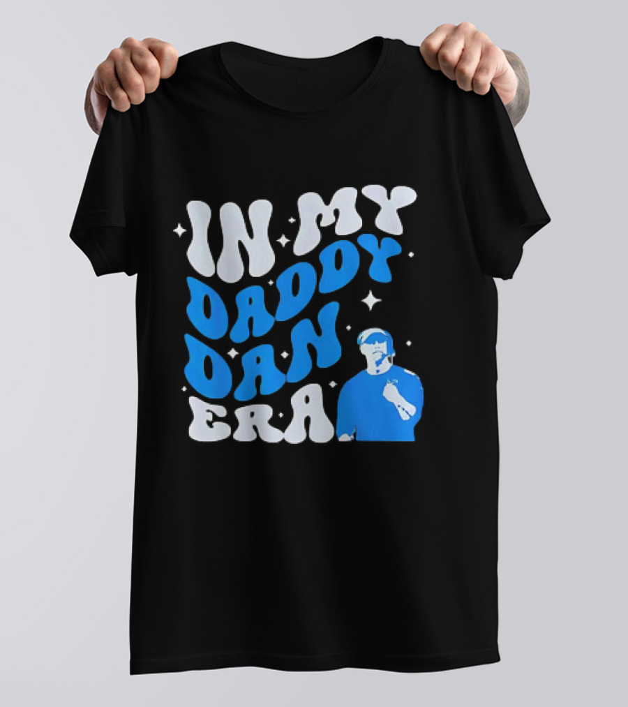 In My Daddy Dan Era Dan Campbell Coach T-Shirt