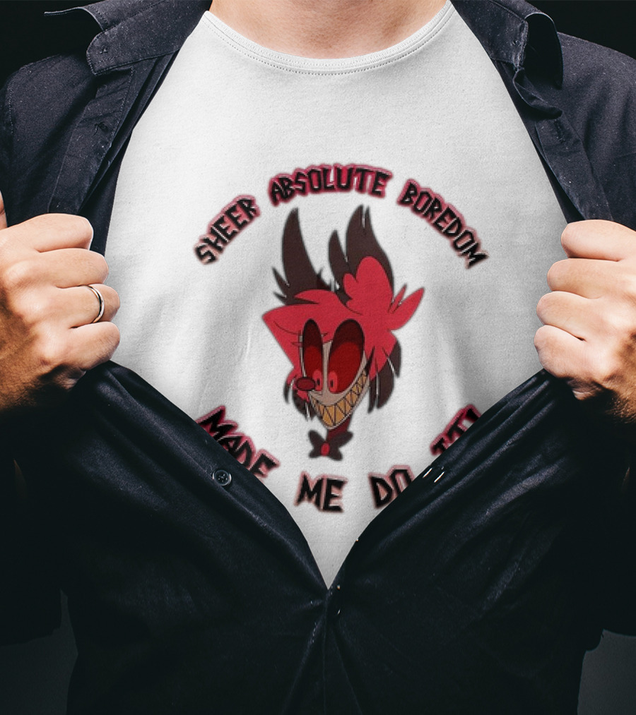 Alastor Hazbin Hotel Sheer Absolute Boredom Made Me Do It T-Shirt