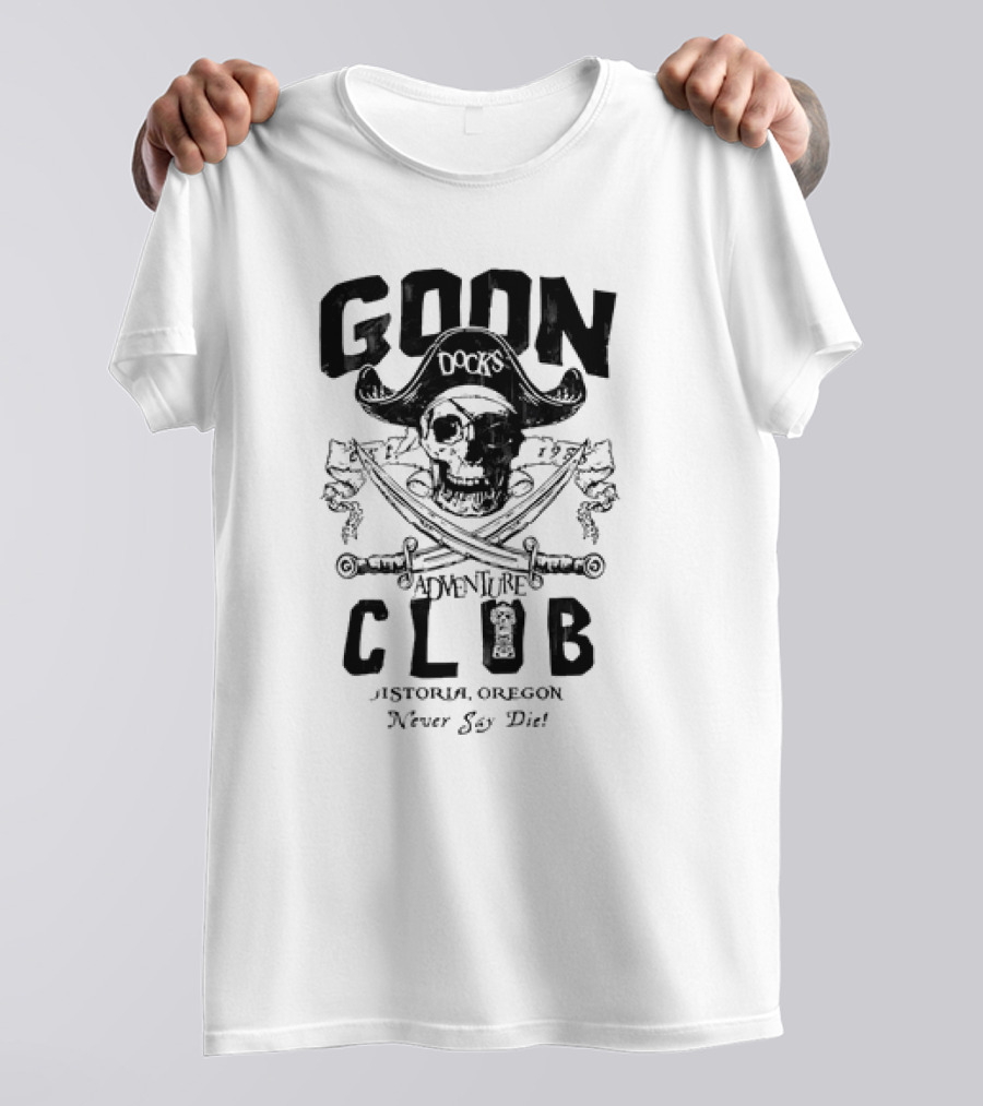 Goon Docks Adventure Club Astoria Oregon Never Say Die Skull And Crossed Swords Pirate T-Shirt
