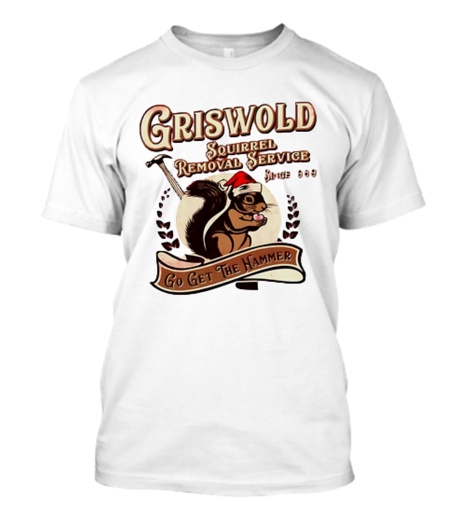 Griswold Squirrel Removal Service Since 1989 Go Get The Hammer T-Shirt