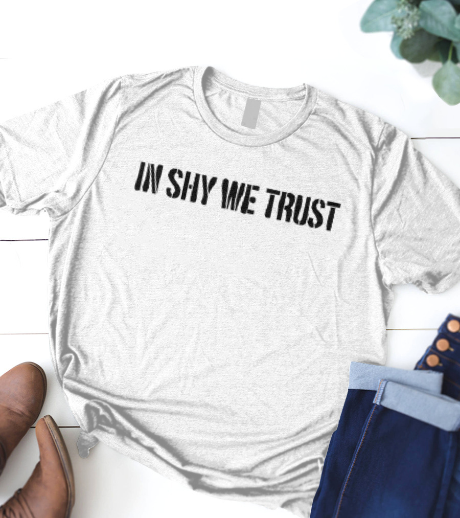 In Shy We Trust Text T-Shirt