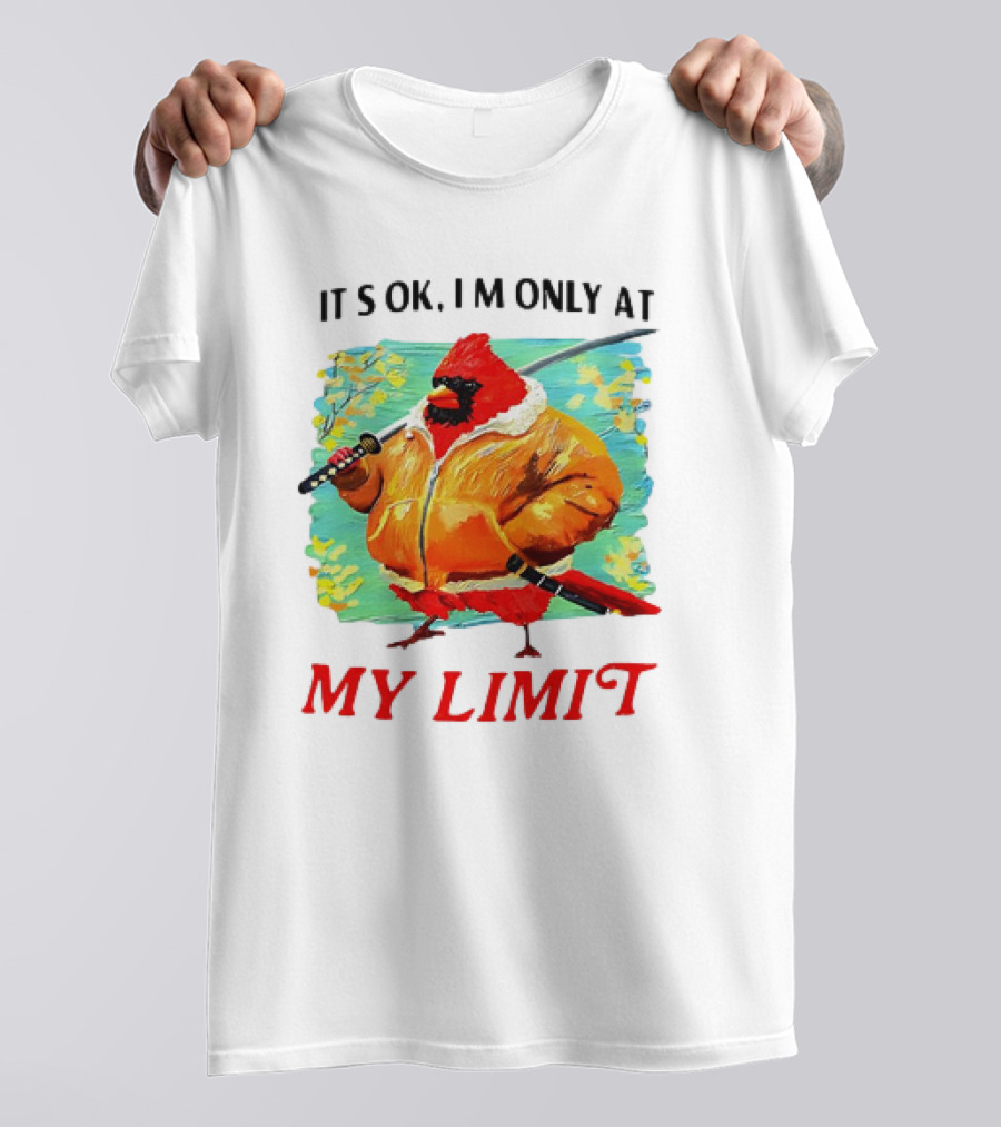 IT'S OK I'M ONLY AT MY LIMIT Samurai Cardinal With Sword In Orange Coat T-Shirt