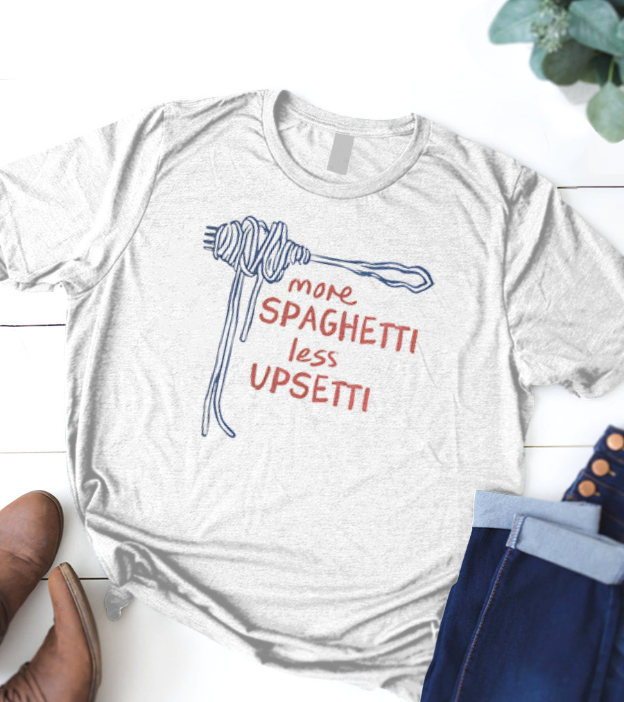 More Spaghetti Less Upsetti Fork Pasta Typography T-Shirt