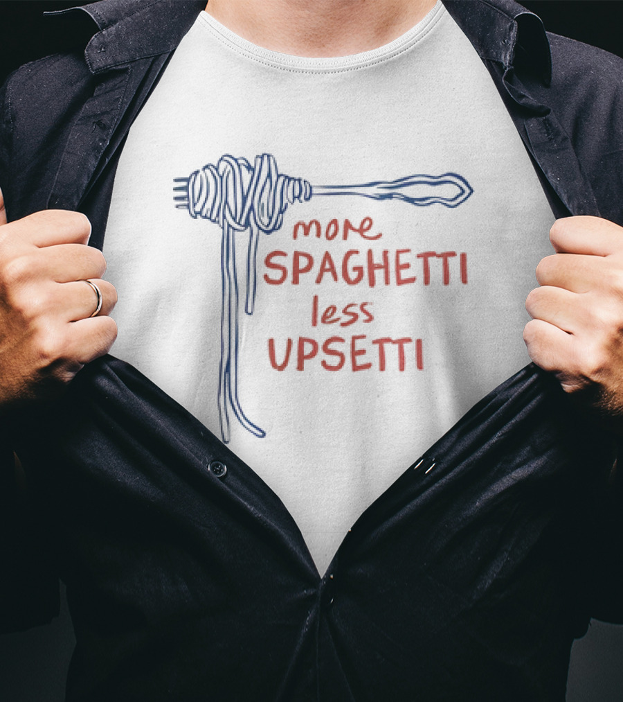 More Spaghetti Less Upsetti Fork Pasta Typography T-Shirt