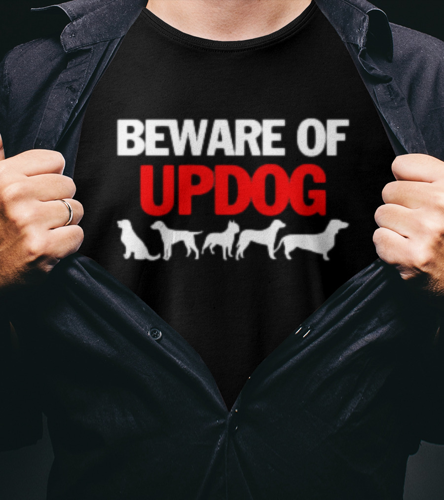 BEWARE OF UPDOG WITH DOG T-Shirt