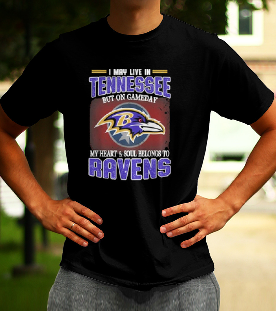 I May Live In Tennessee But On Gameday My Heart And Soul Belongs To Ravens T-Shirt
