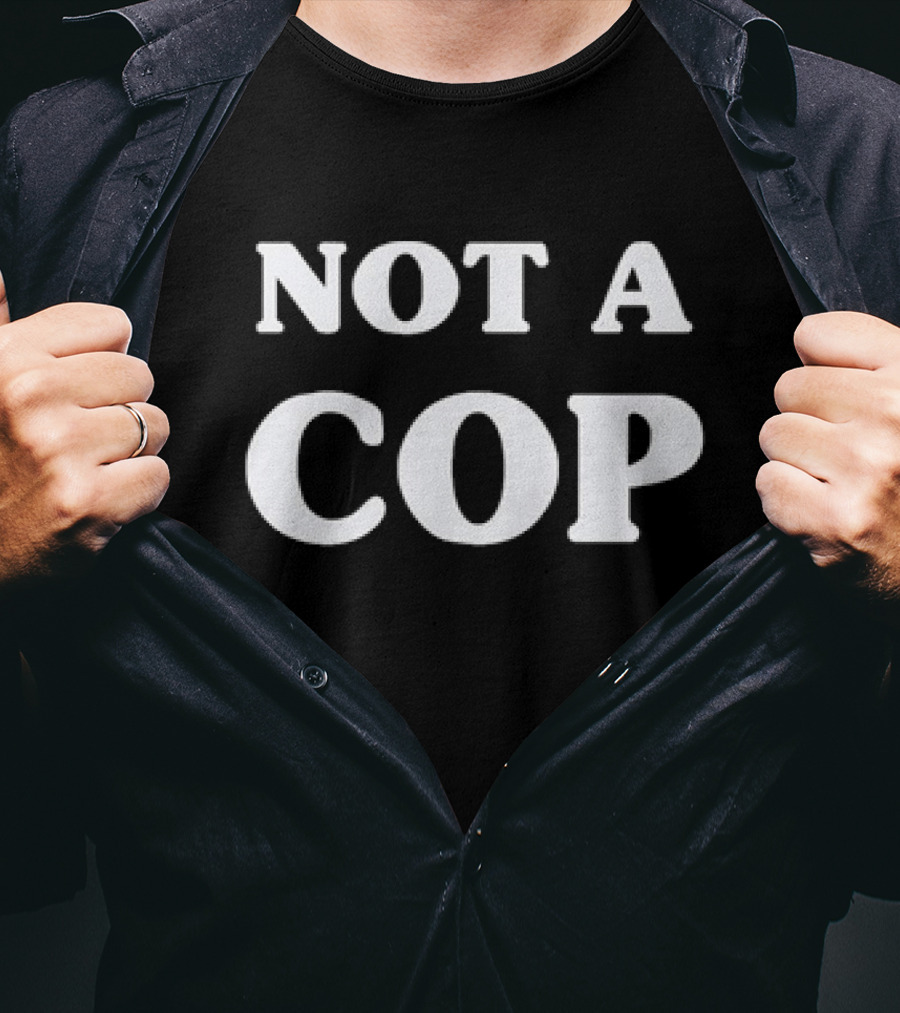 Not A Cop Tee With Bold Statement In T-Shirt