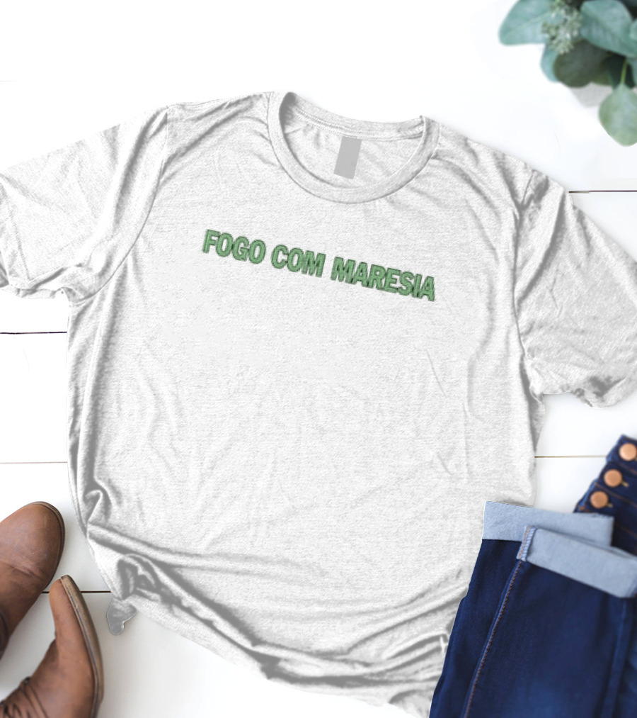 FOGO COM MARESIA T-Shirt