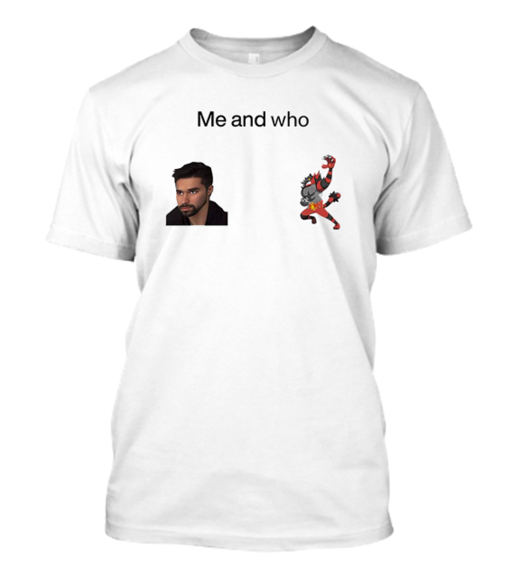 Me And Who Incineroar Wolfe Glick Image T-Shirt