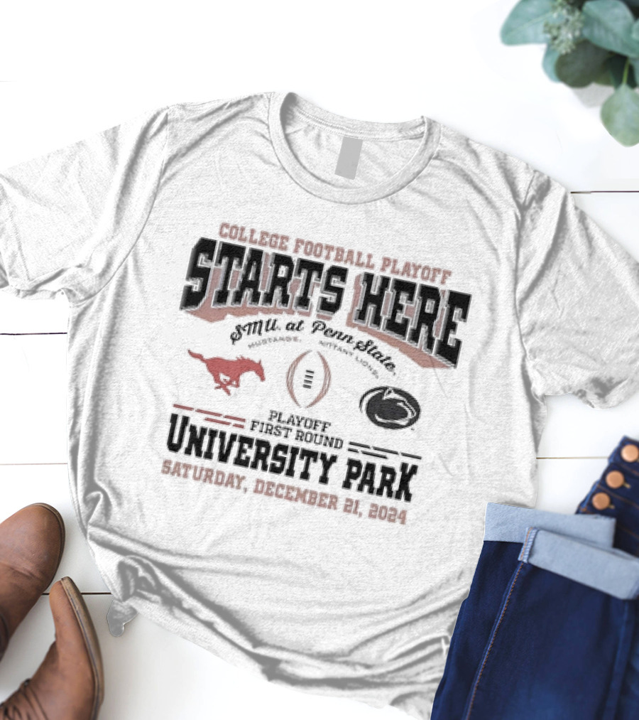 College Football Playoff Starts Here SMU At Penn State University Park Saturday December 21 T-Shirt