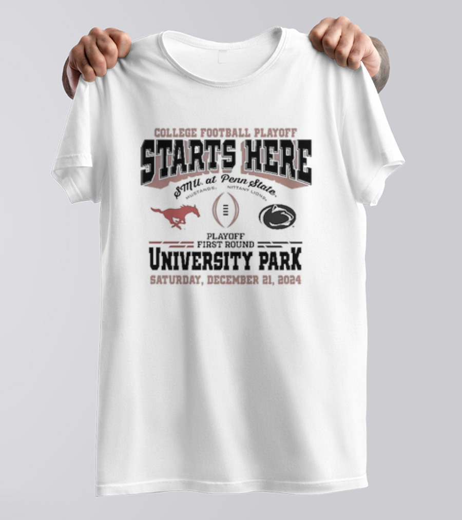 College Football Playoff Starts Here SMU At Penn State University Park Saturday December 21 T-Shirt