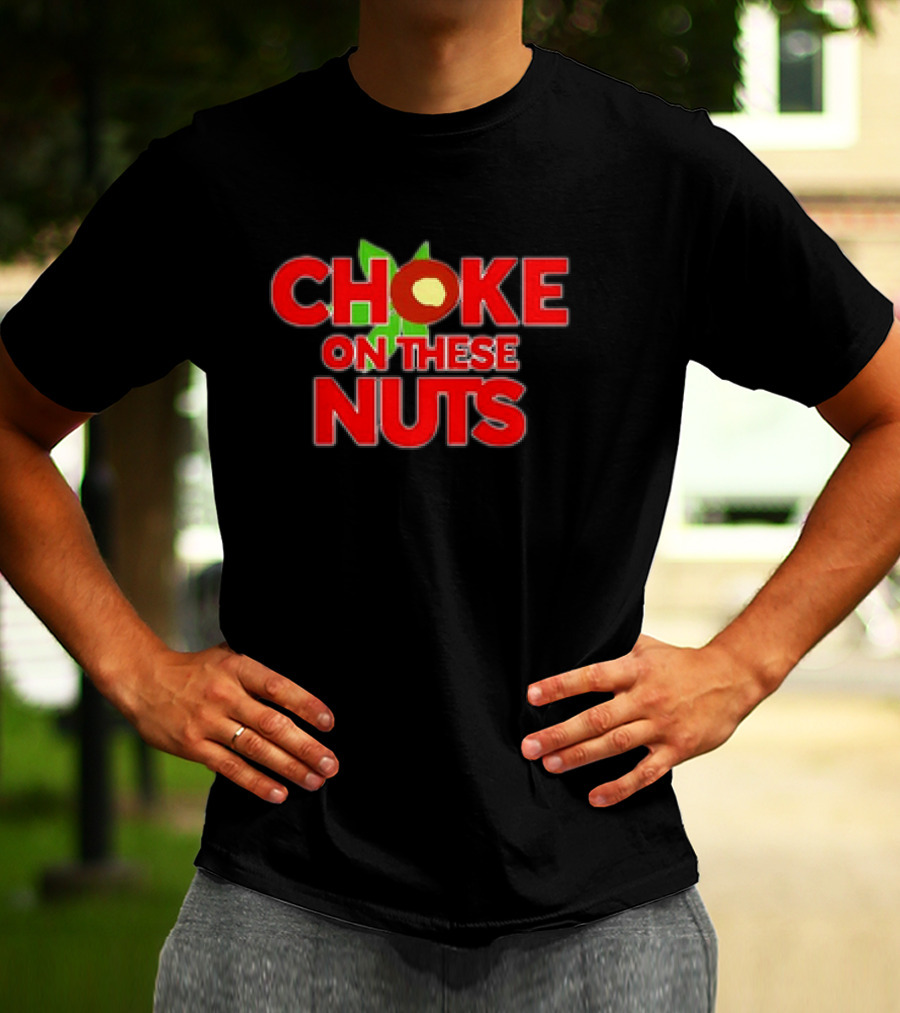 CHOKE ON THESE NUTS The Buckeye State T-Shirt