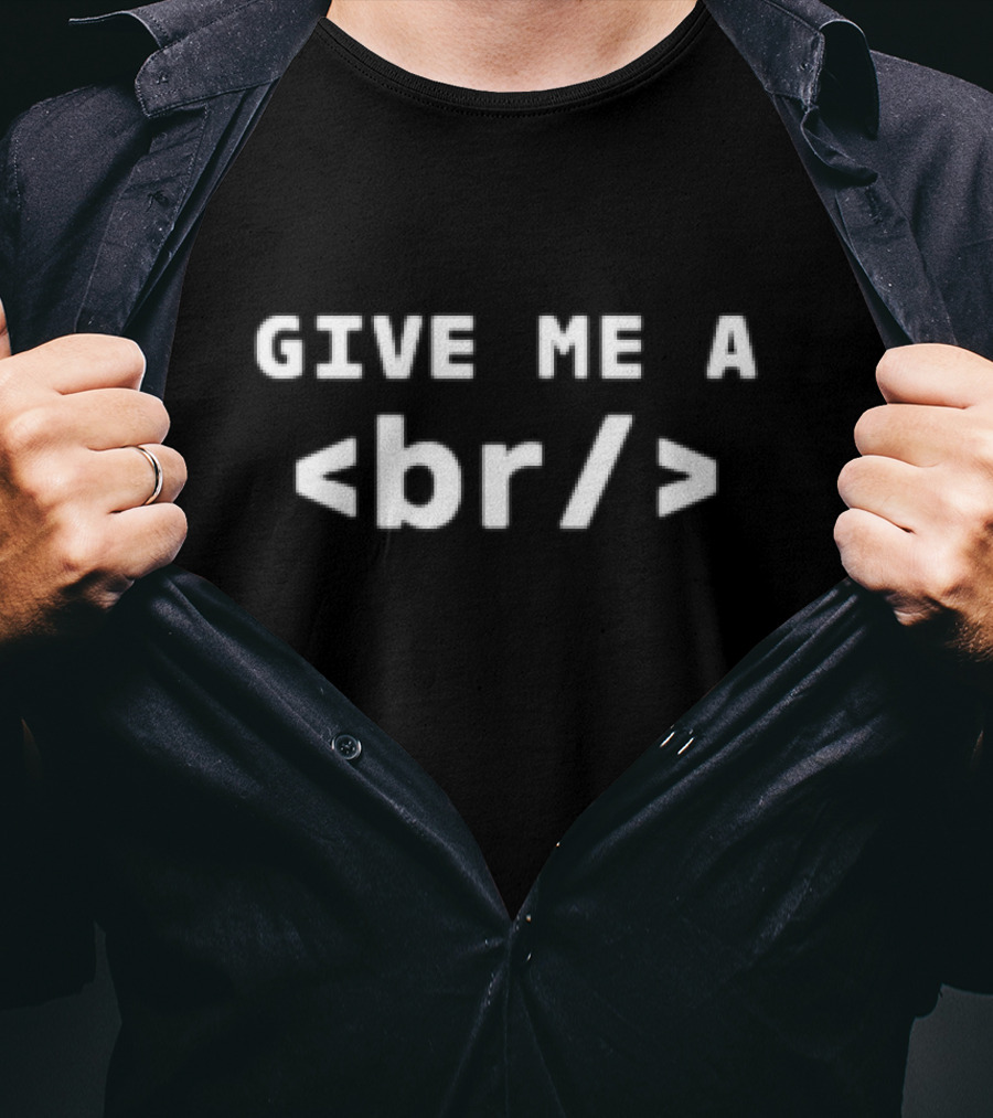 GIVE ME A <br/> T-Shirt