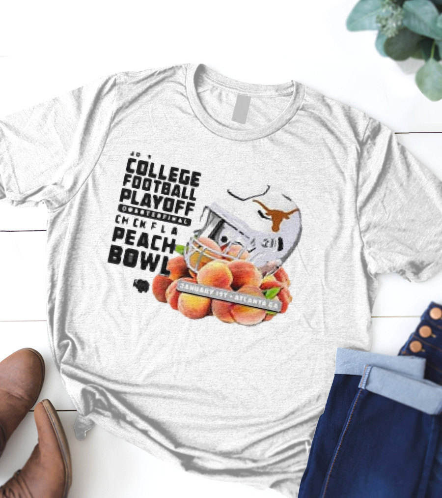 Texas Longhorns College Football Playoff Chick-Fil-A Peach Bowl January 1st 2025 Atlanta GA T-Shirt