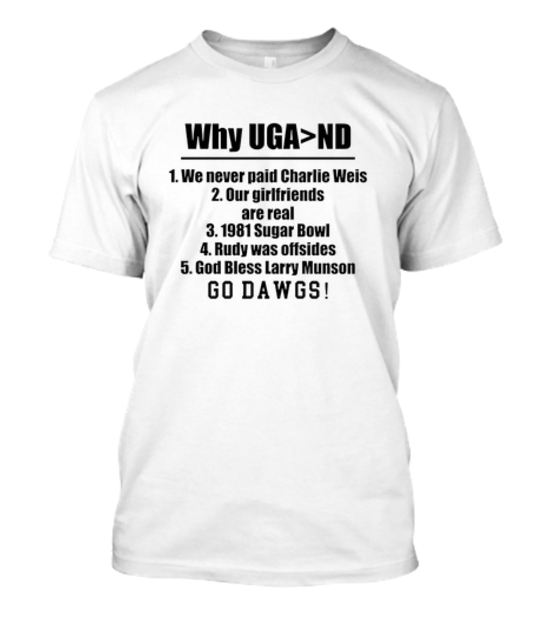 Why UGA Beats ND Charlie Weis Sugar Bowl Rudy Offsides Larry Munson Go Dawgs T-Shirt