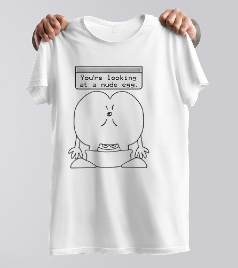 You’re Looking At A Nude Egg Fun Cartoon Character T-Shirt