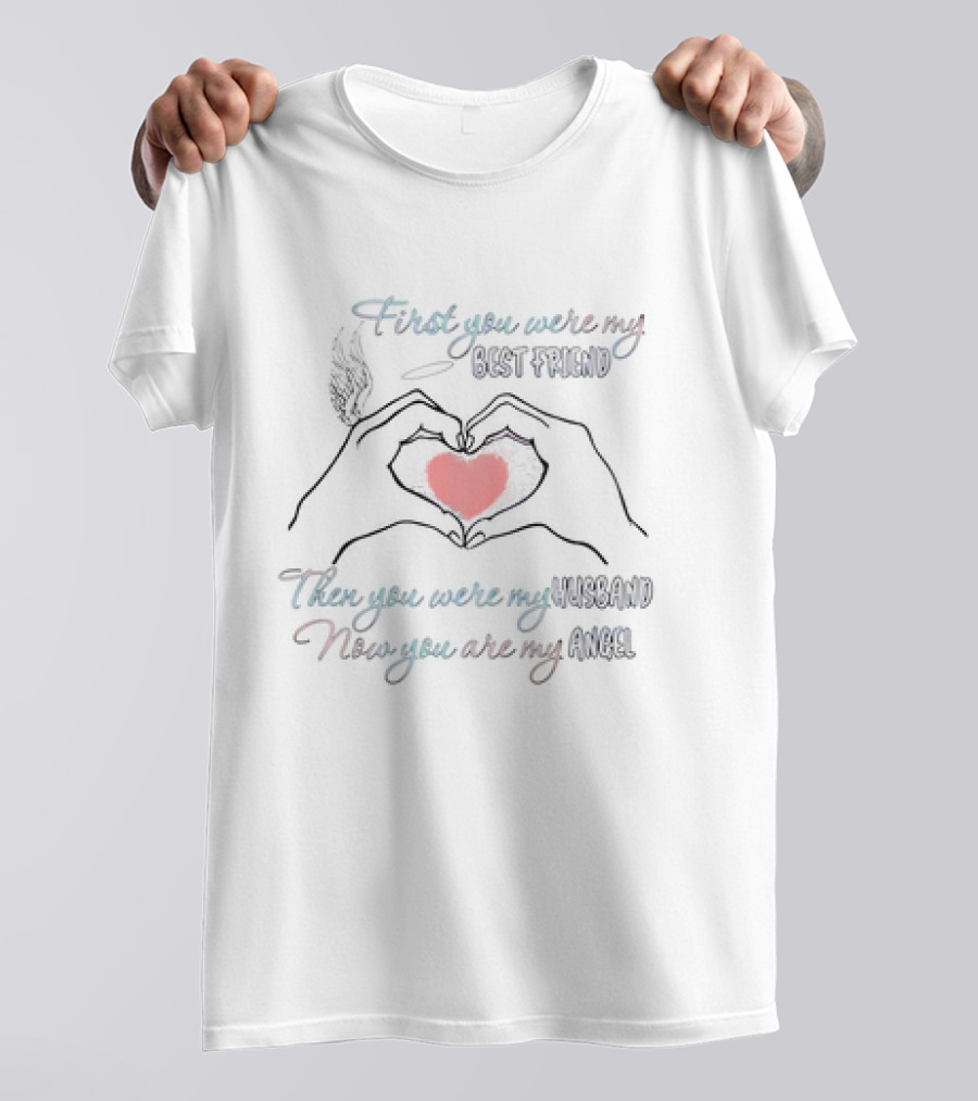 First You Were My Best Friend Then You Were My Husband Now You Are My Angel Heart Hand Wings T-Shirt
