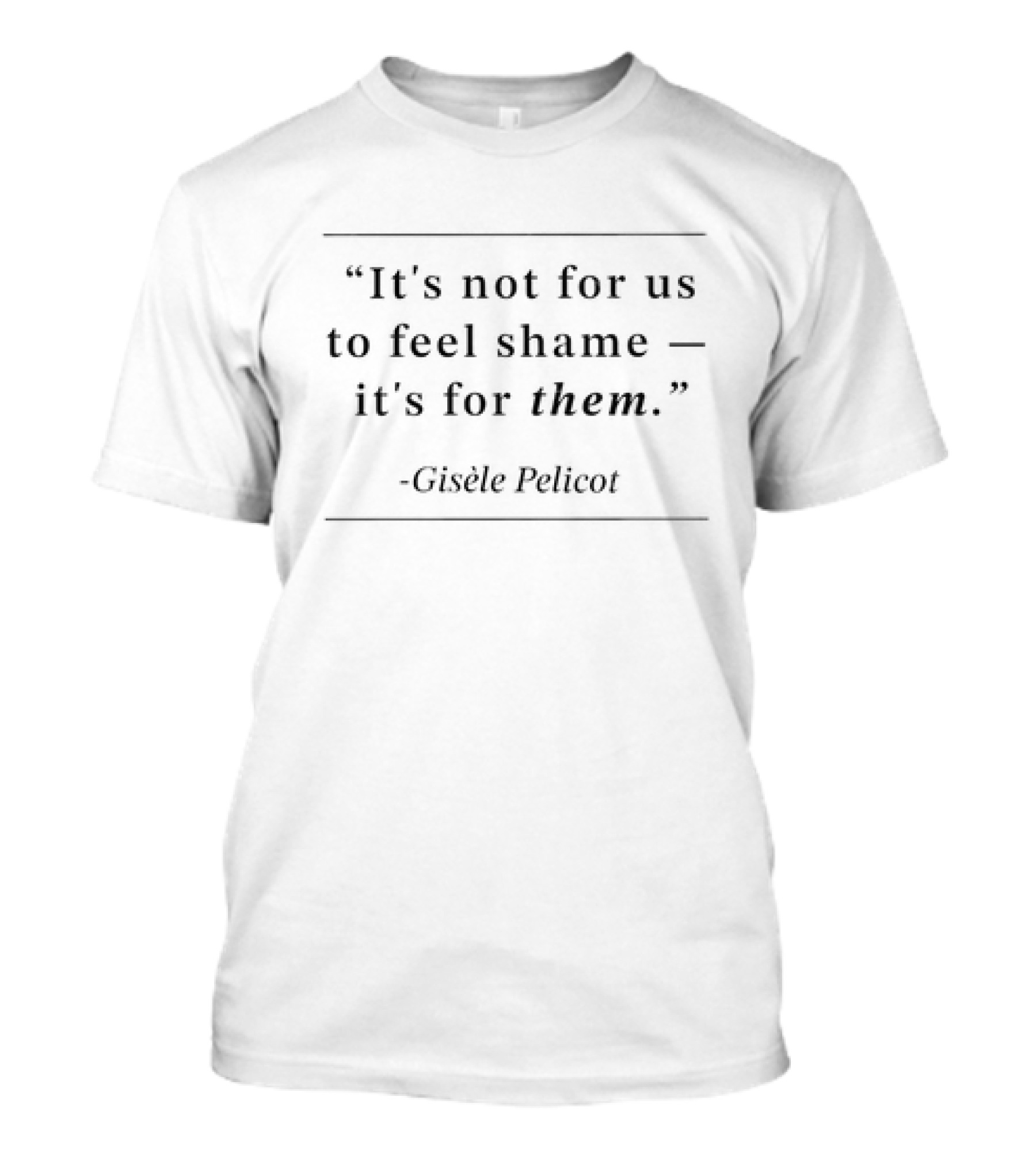 “It’s Not For Us To Feel Shame It’s For Them Gisèle Pelicot” T-Shirt