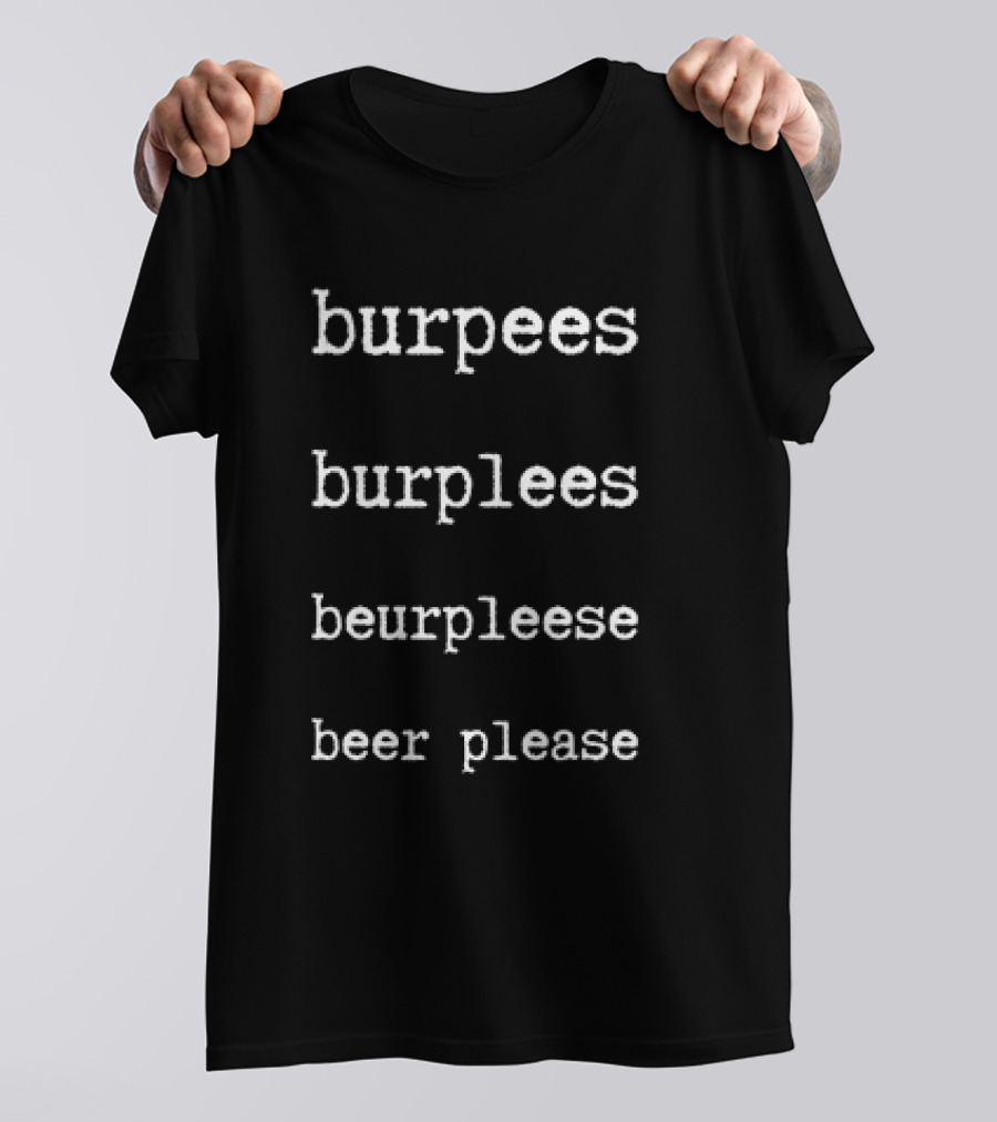 Burpees Burplees Beurpleese Beer Please Classic T-Shirt