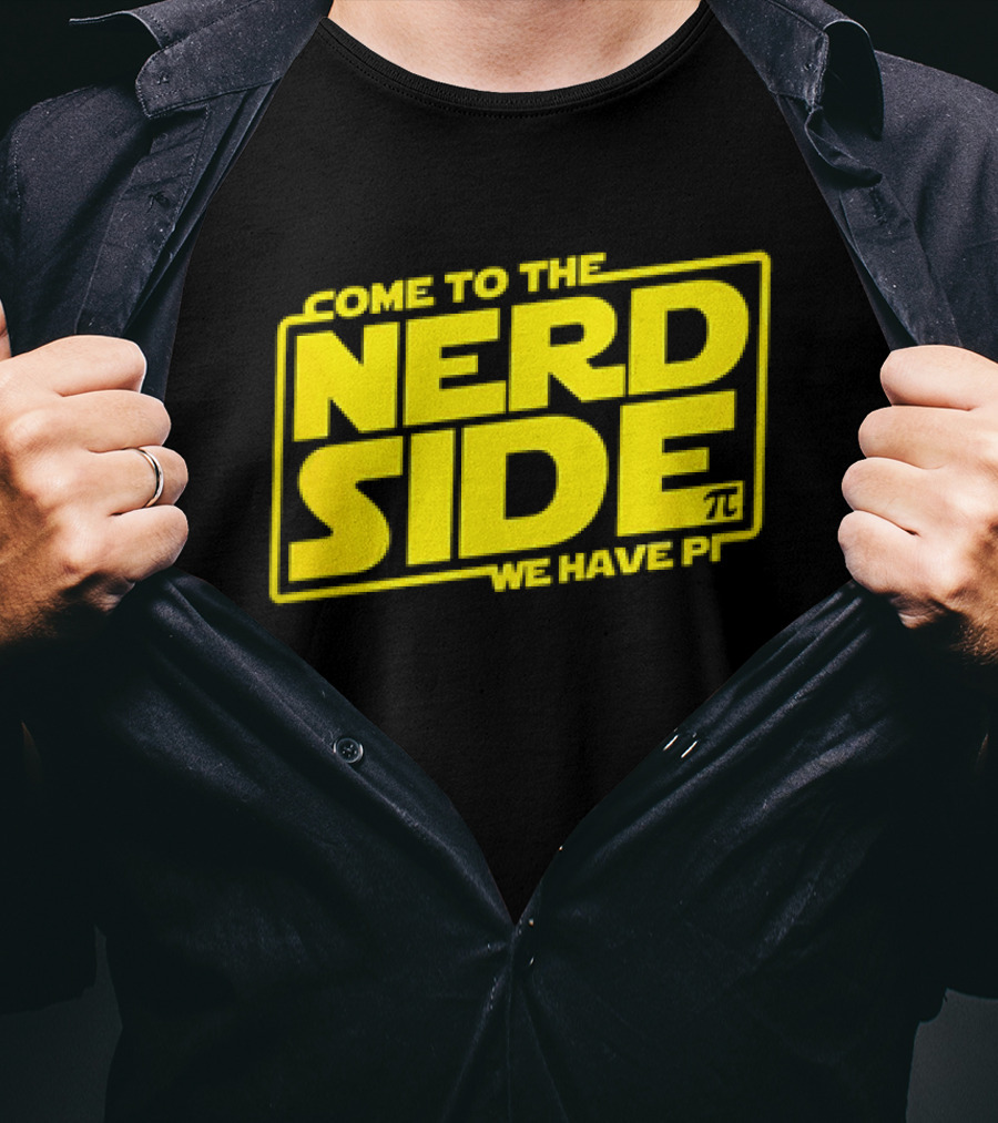 Come To The Nerd Side We Have Pi Star Wars T-Shirt
