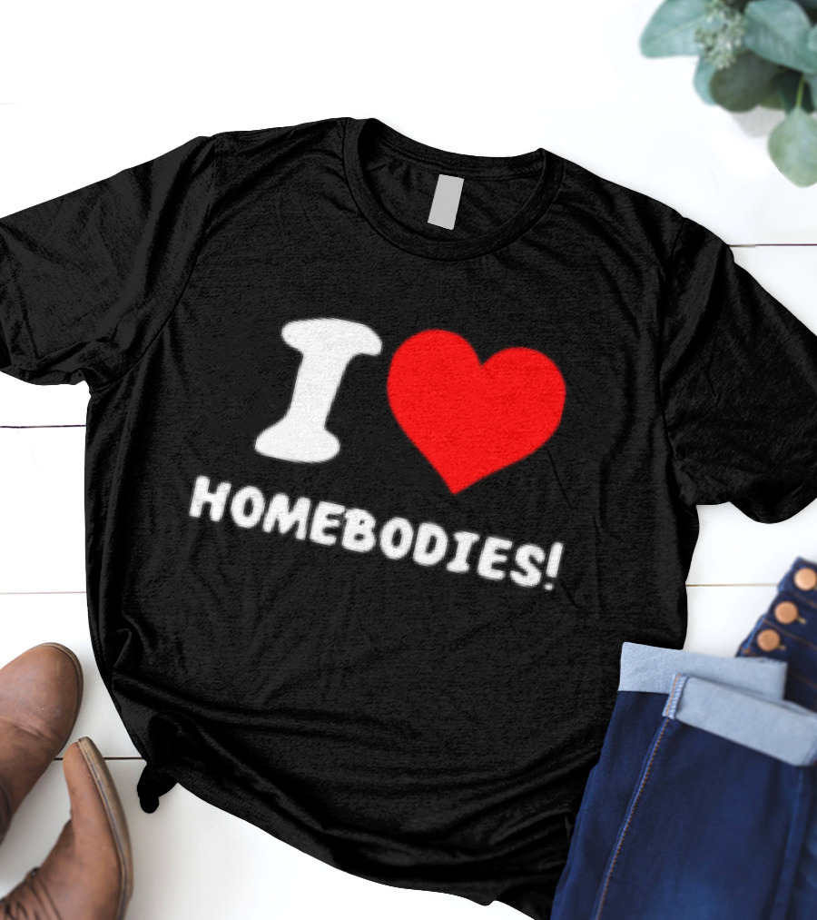 Nocapkoby I Love Homebodies Heart T-Shirt