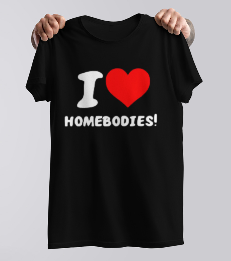 Nocapkoby I Love Homebodies Heart T-Shirt