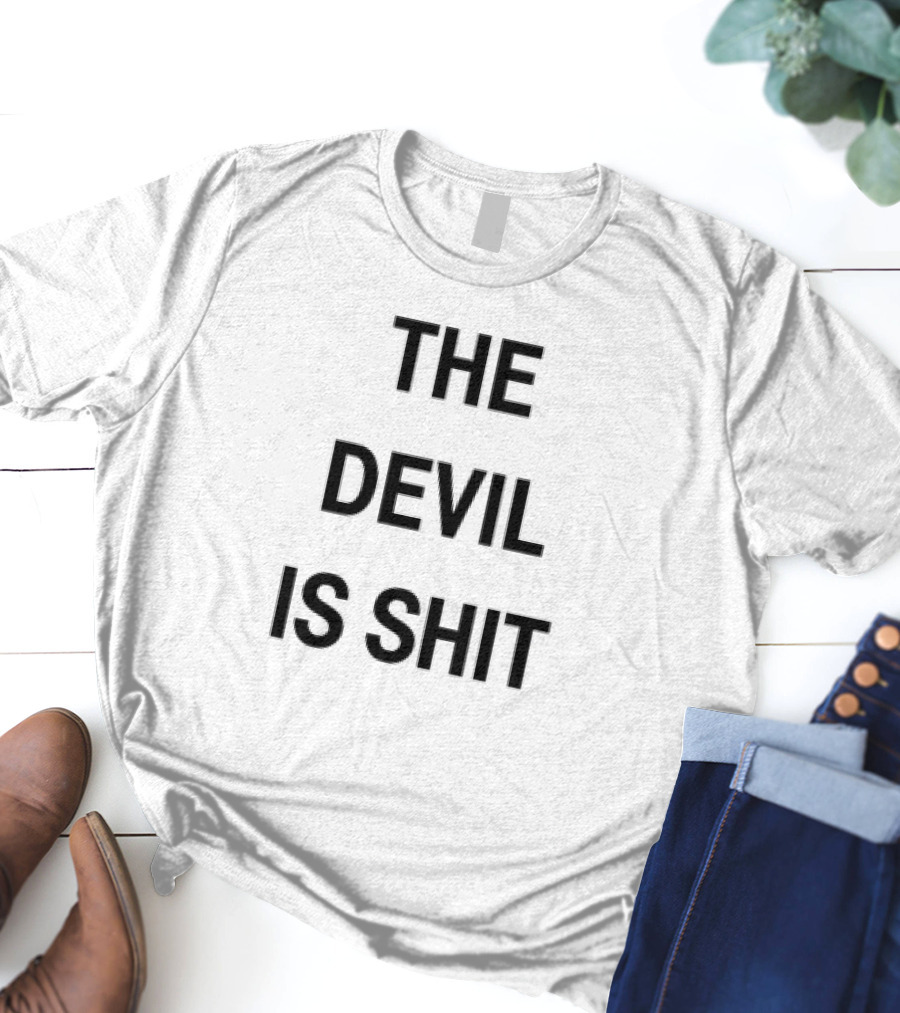 The Devil Is Shit T-Shirt