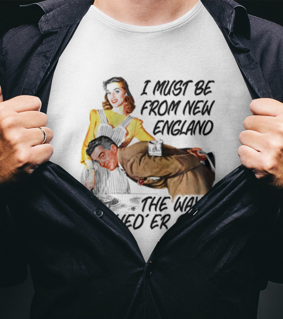I Must Be From New England The Way I Chowed’er Clam Retro Couple Cooking Humor T-Shirt