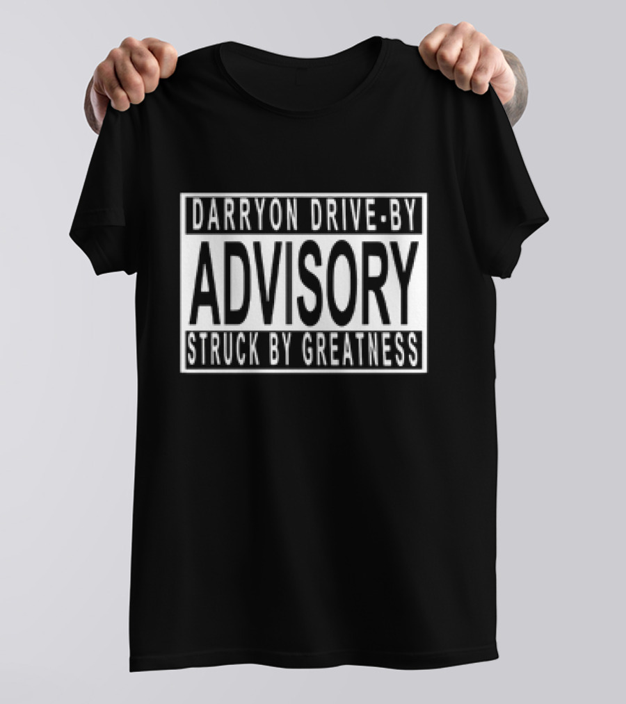 Darryon Drive-By Advisory Struck By Greatness T-Shirt