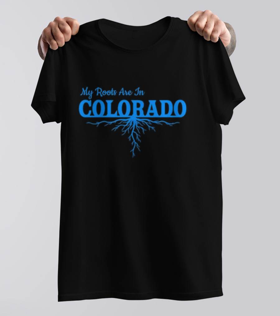 My Roots Are In Colorado With Blue Root T-Shirt