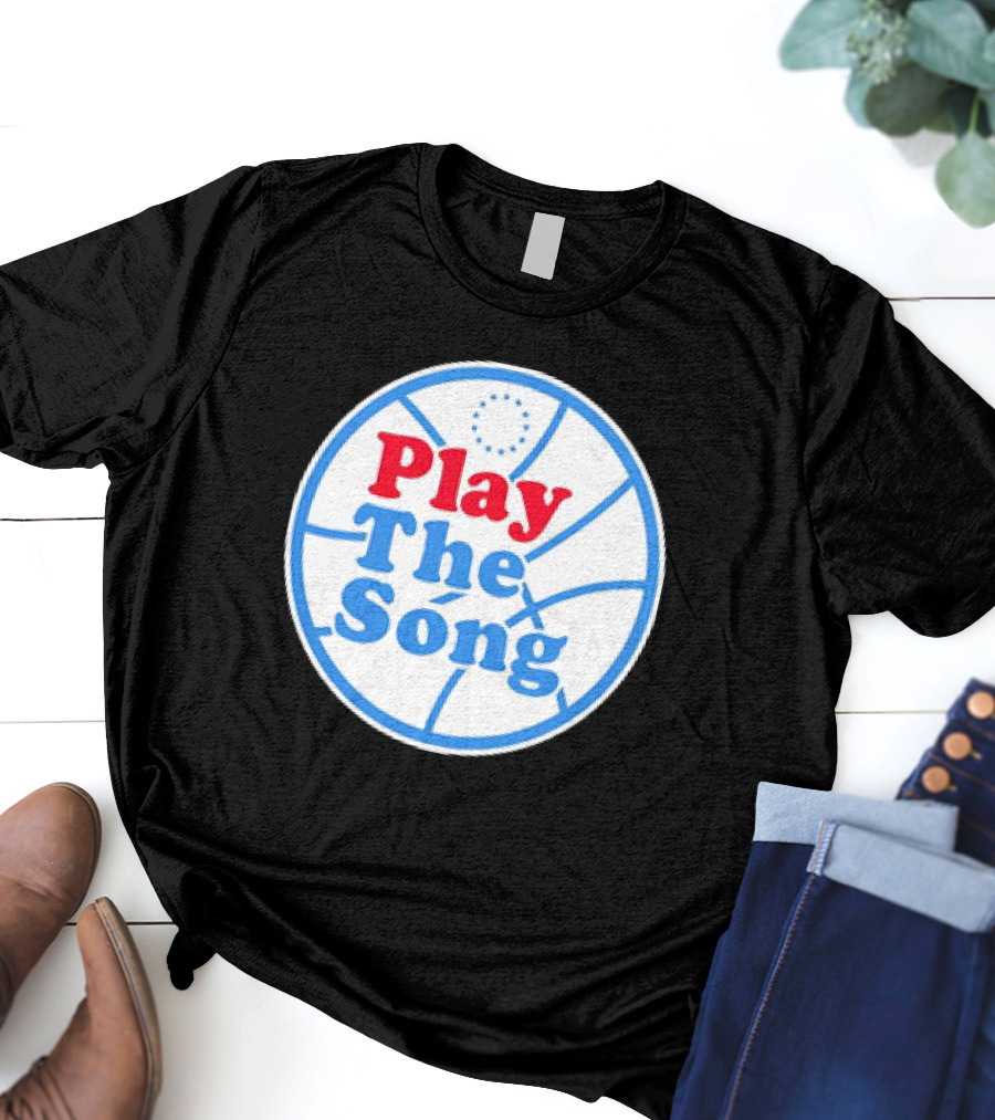 Play The Song Philadelphia 76ers Basketball T-Shirt