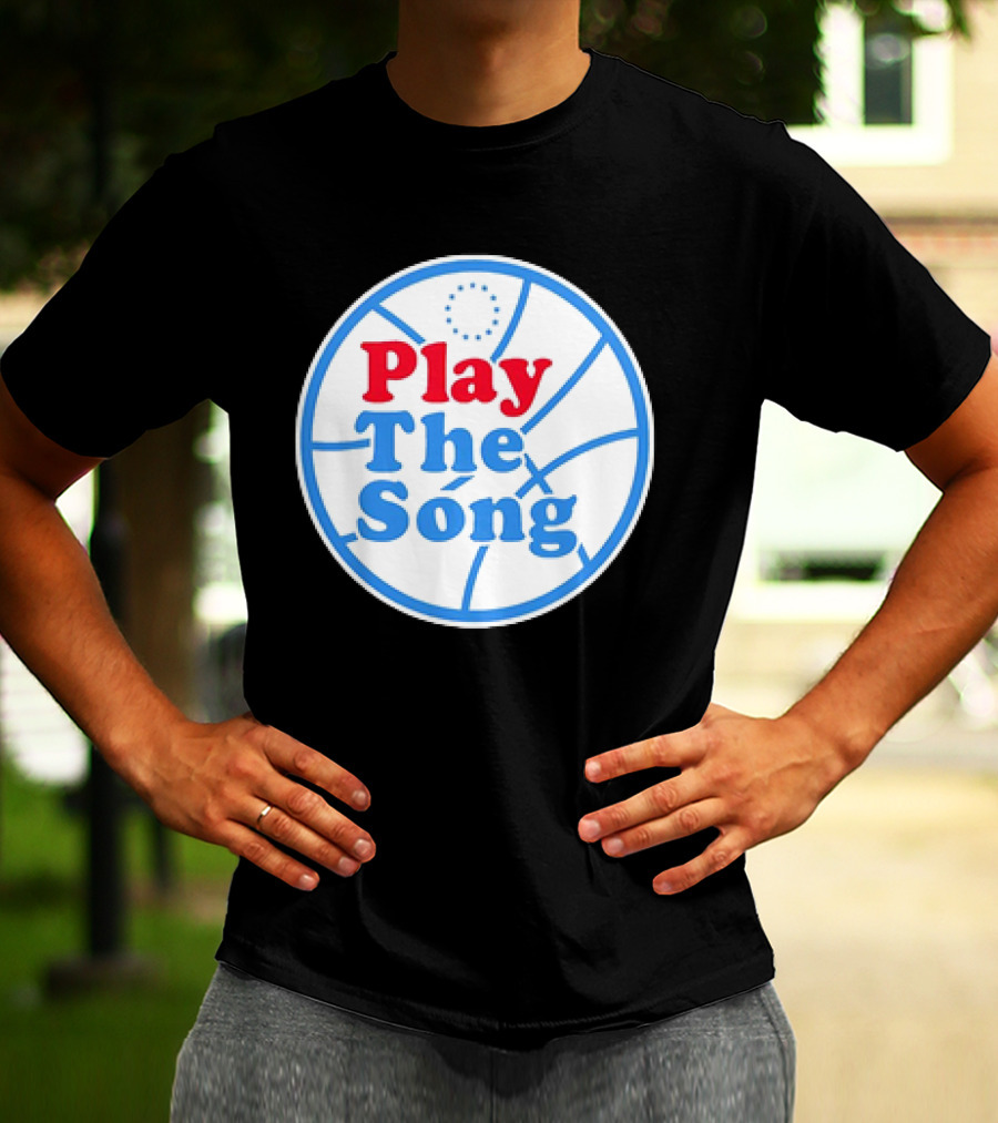 Play The Song Philadelphia 76ers Basketball T-Shirt