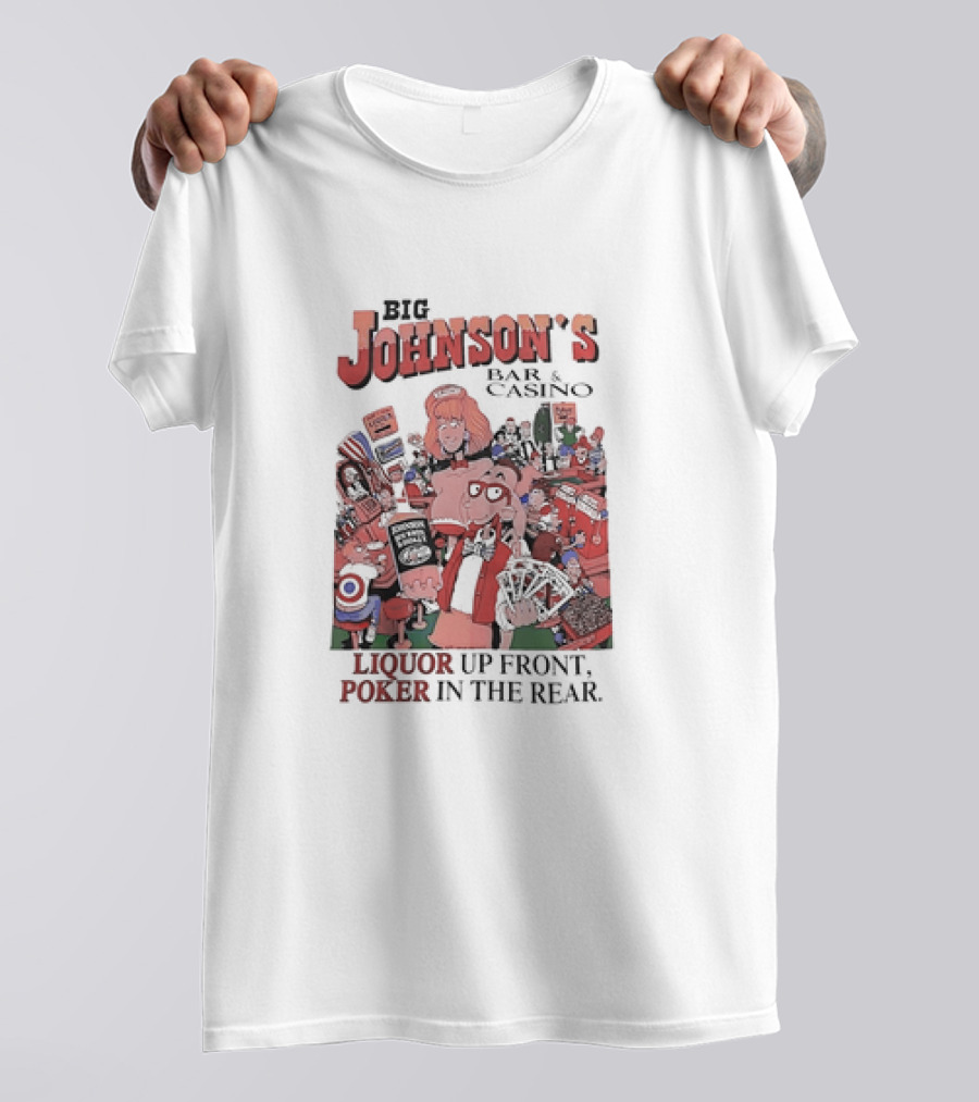 Big Johnson's Bar And Casino Liquor Up Front Poker In The Rear T-Shirt