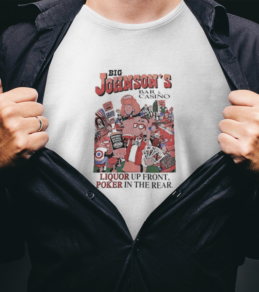Big Johnson's Bar And Casino Liquor Up Front Poker In The Rear T-Shirt