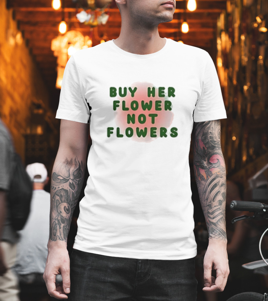 Buy Her Flower Not Flowers Text On Pink Blossom Background T-Shirt